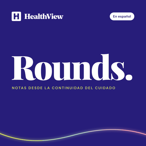 La portada del pódcast: Rounds, notas desde la continuidad del cuidado, de HealthView